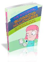 Accidental Blogging Millionaires