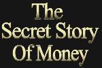 The Scret Story of Money