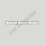 Making Money Online for Newbies