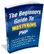 THE BEGINNERS GUIDE TO MASTERING PHP