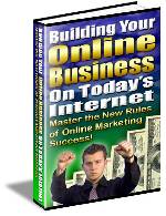 Building Your Online Business On Today's Internet!